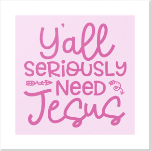 Y'all Seriously Need Jesus Funny Faith Posters and Art